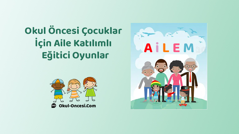 Okul Öncesi Çocuklar İçin Aile ile Oynanabilecek Eğitici Oyunlar